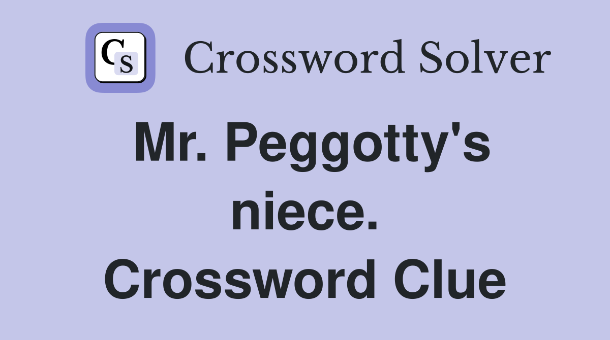 Mr. Peggotty's niece. Crossword Clue
