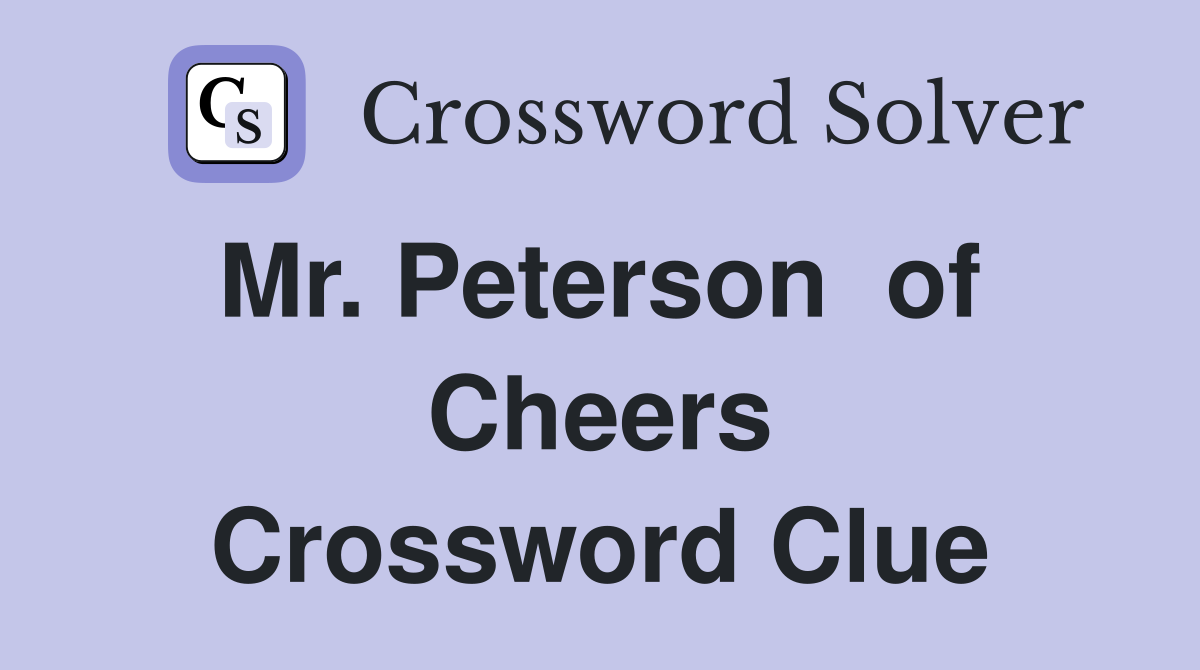 Mr. Peterson  of  Cheers Crossword Clue
