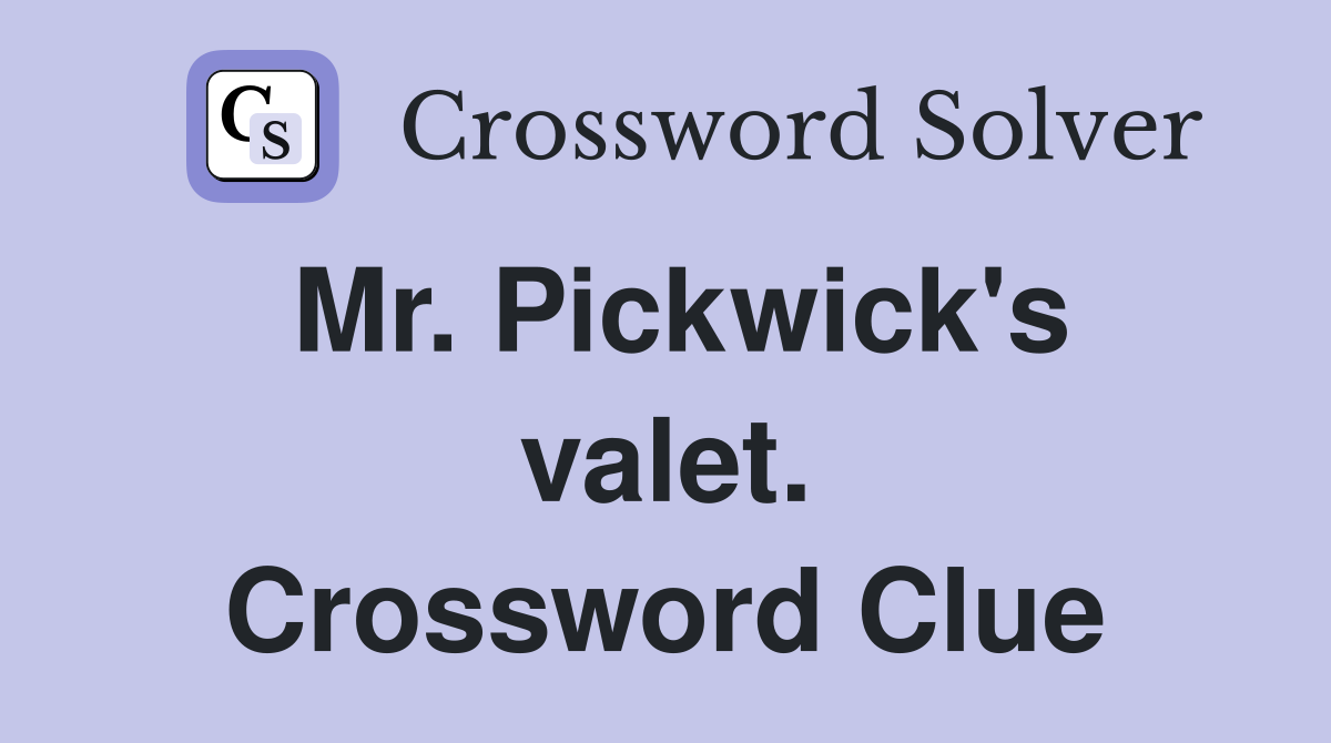 Mr. Pickwick's valet. Crossword Clue