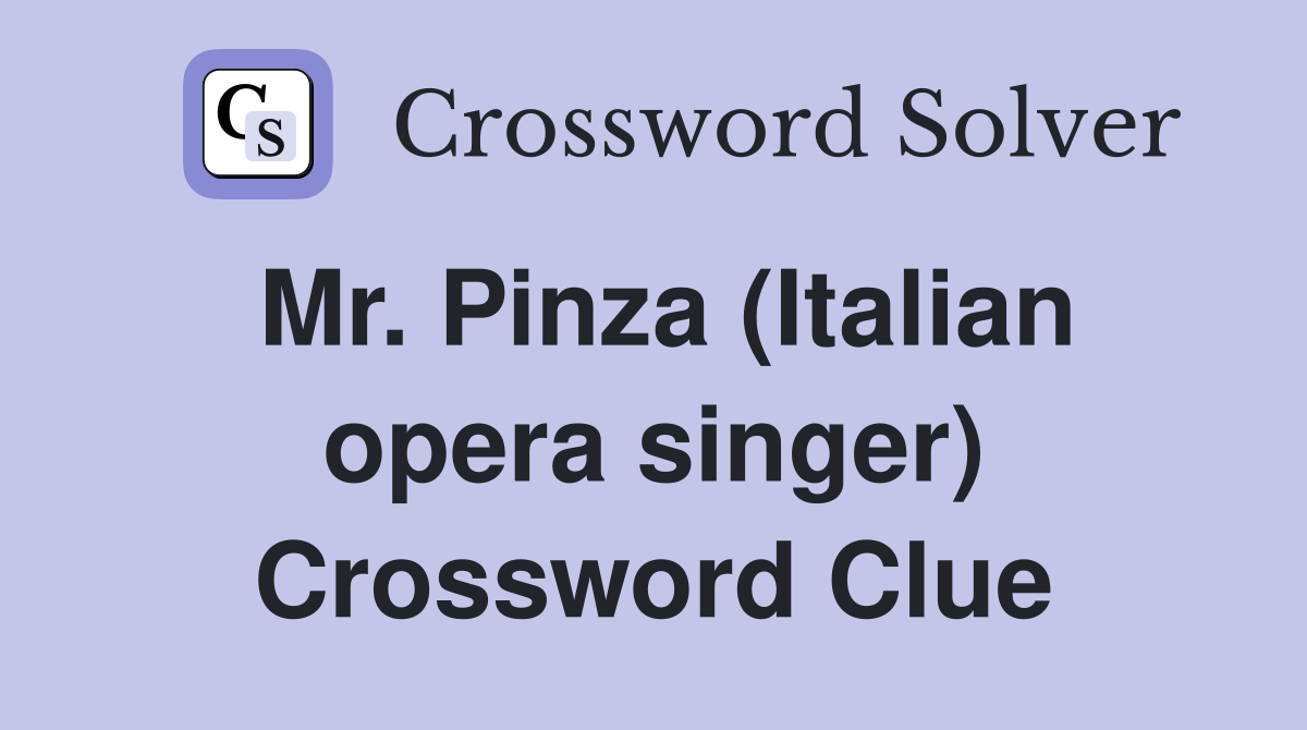 Mr. Pinza (Italian opera singer) Crossword Clue
