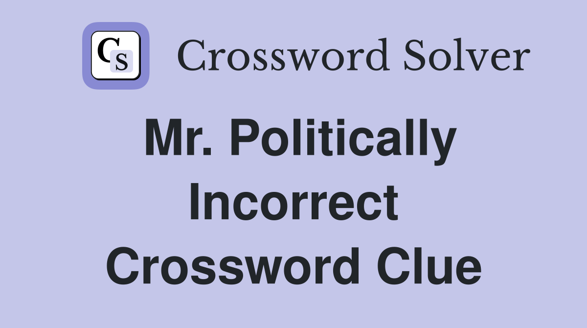 Mr. Politically Incorrect Crossword Clue