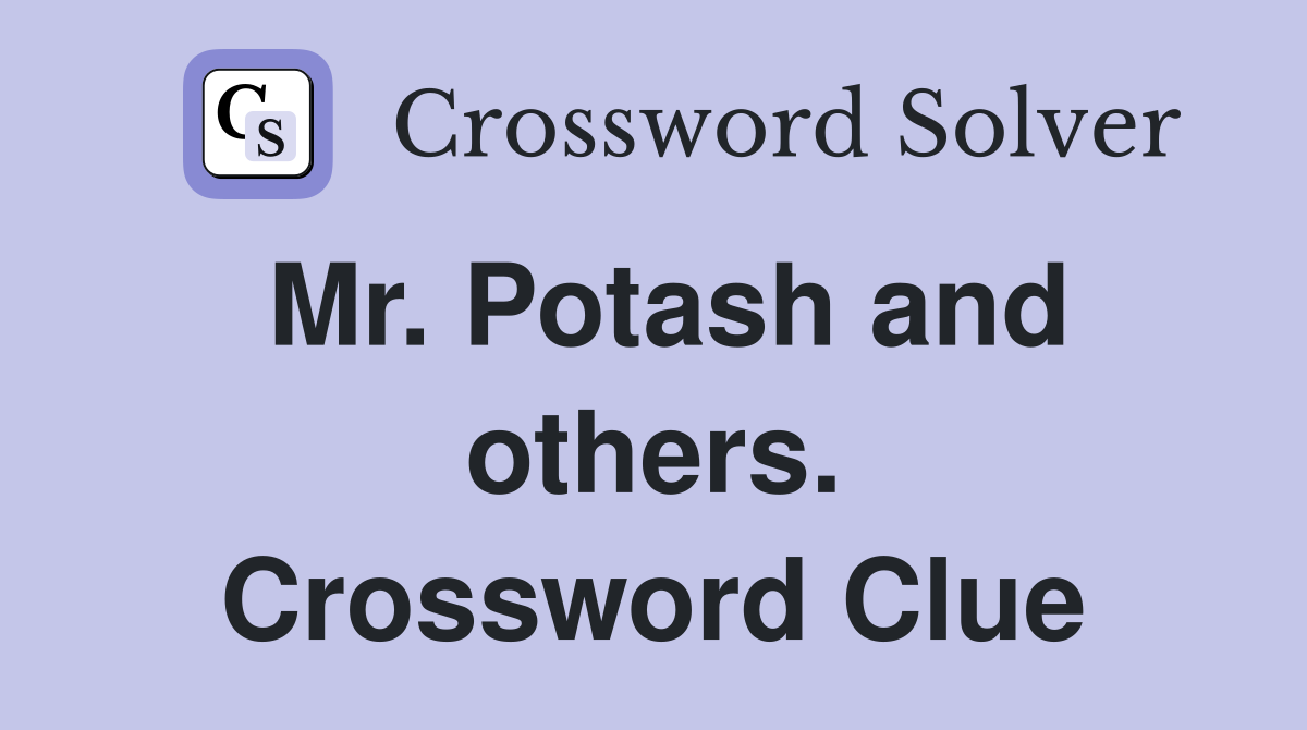 Mr. Potash and others. Crossword Clue