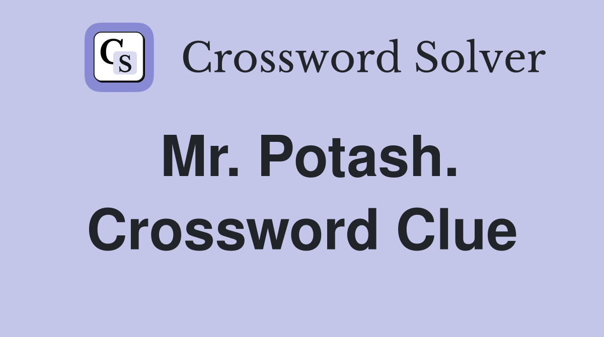Mr. Potash. Crossword Clue