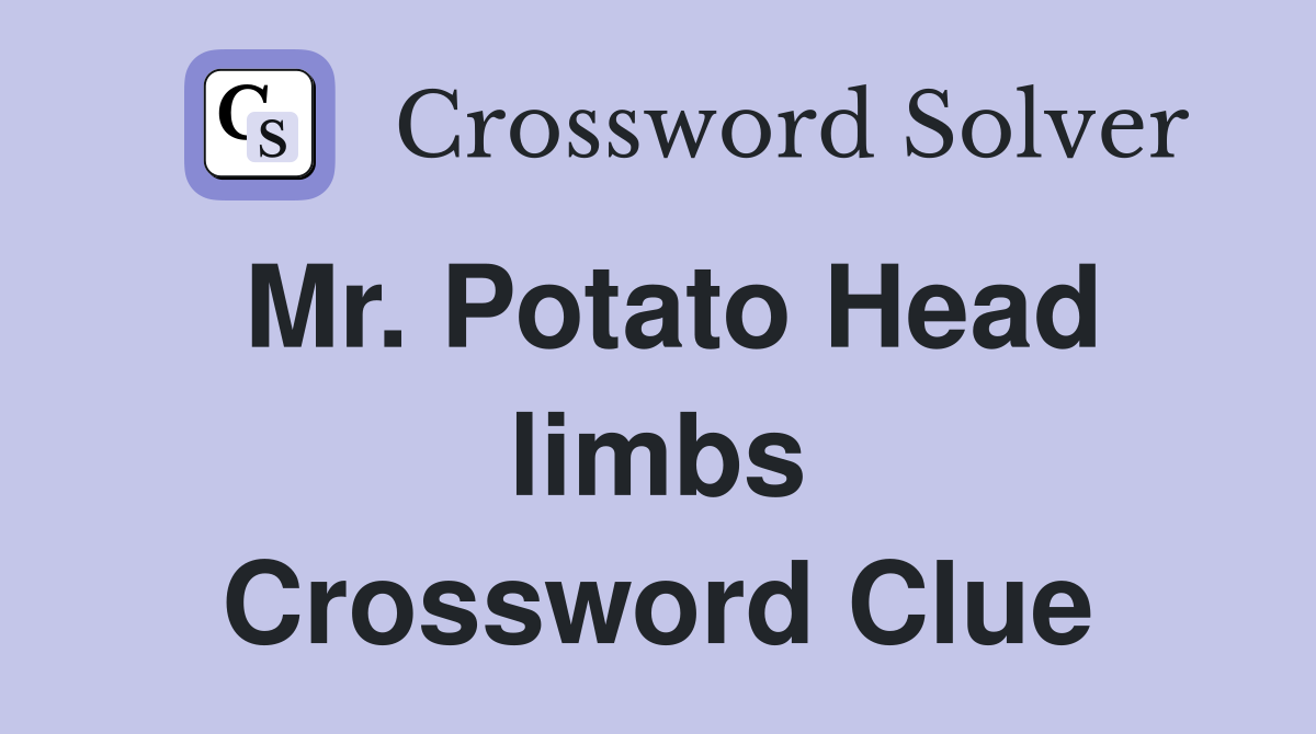 Mr. Potato Head limbs Crossword Clue
