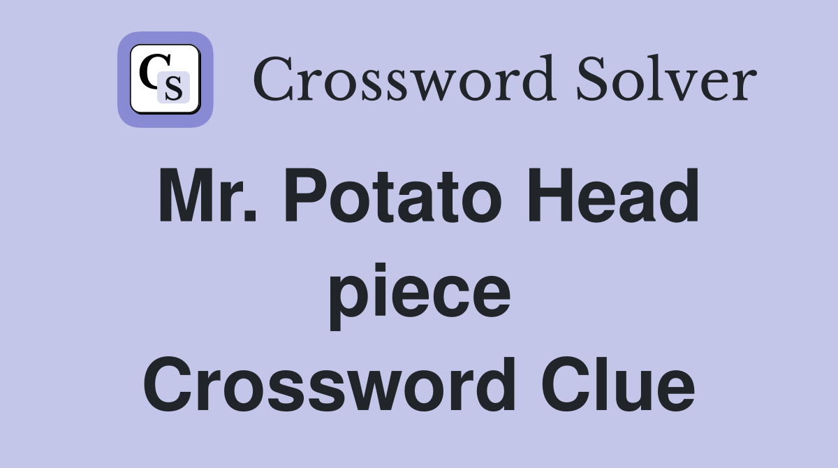 Mr. Potato Head piece Crossword Clue