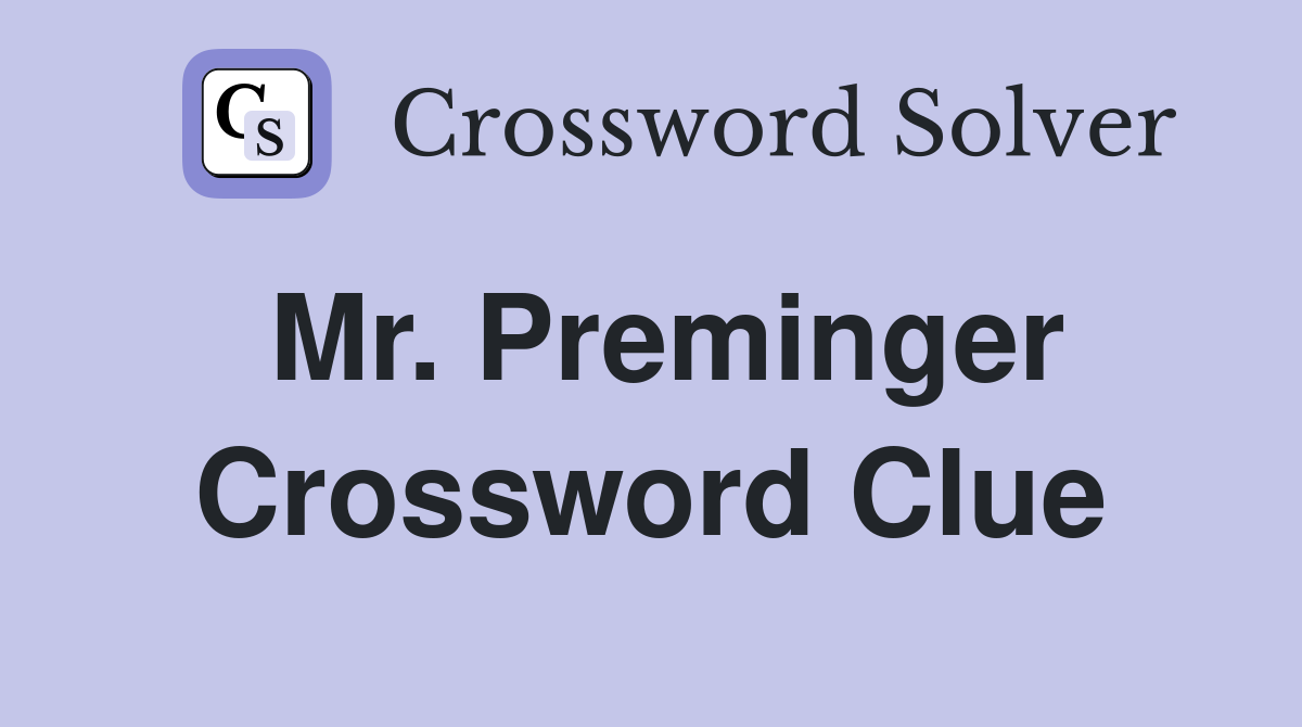 Mr. Preminger Crossword Clue