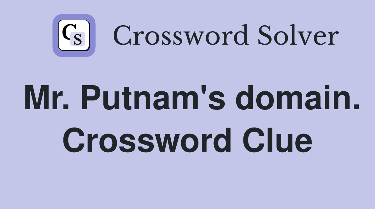 Mr. Putnam's domain. Crossword Clue