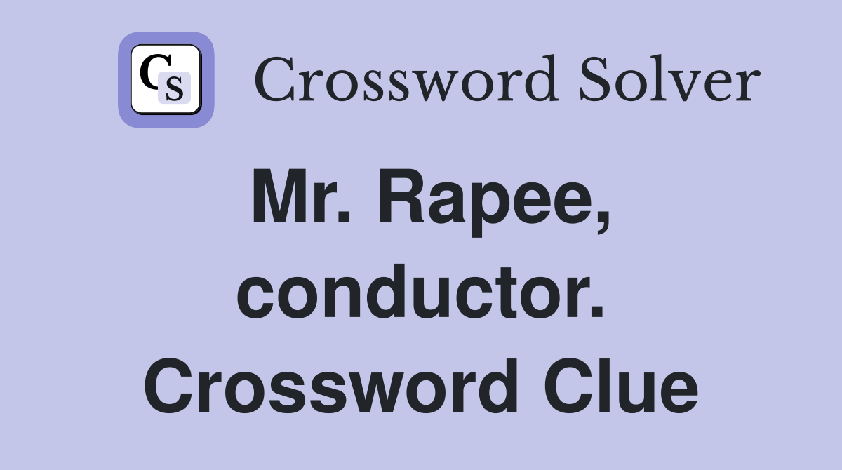 Mr. Rapee, conductor. Crossword Clue