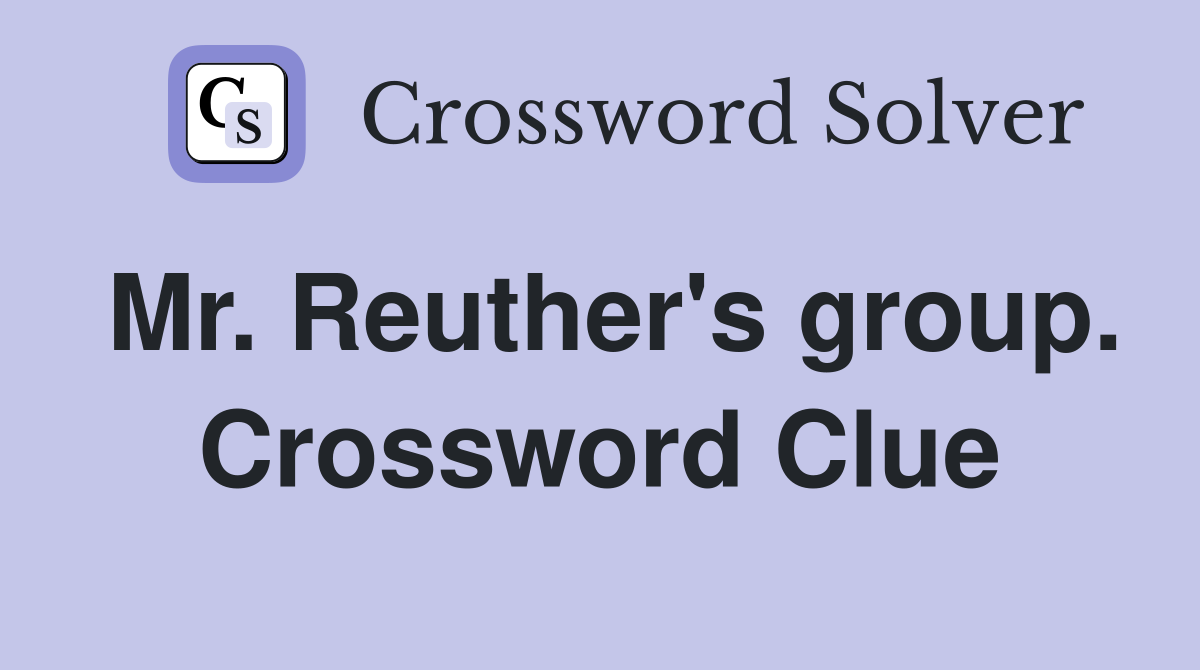 Mr. Reuther's group. Crossword Clue