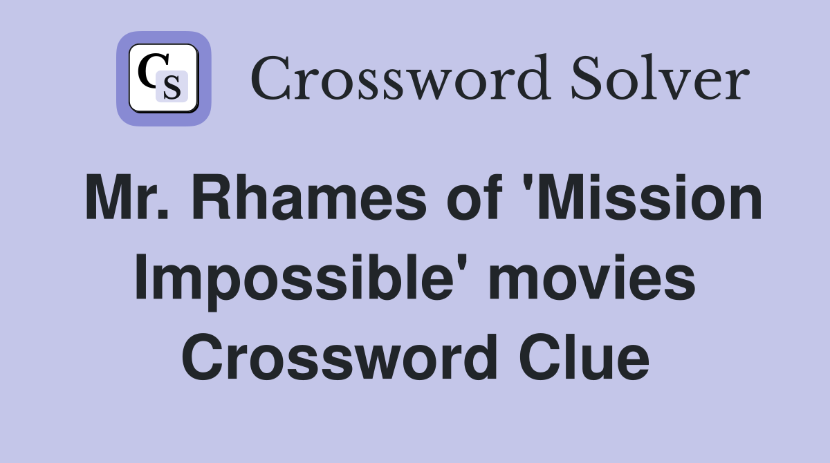 Mr. Rhames of 'Mission Impossible' movies Crossword Clue
