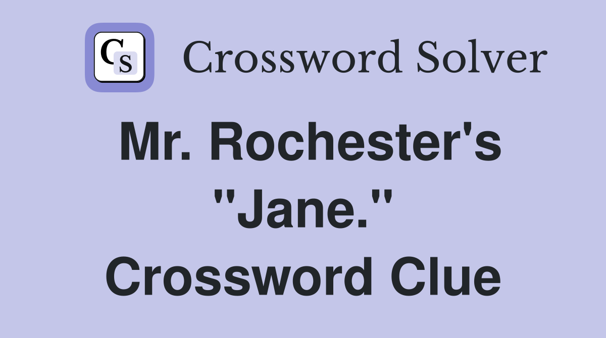 Mr. Rochester's "Jane." Crossword Clue