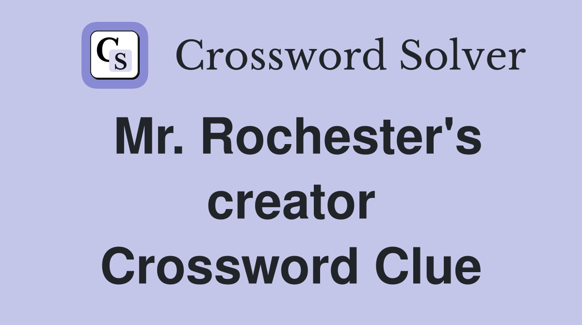 Mr. Rochester's creator Crossword Clue