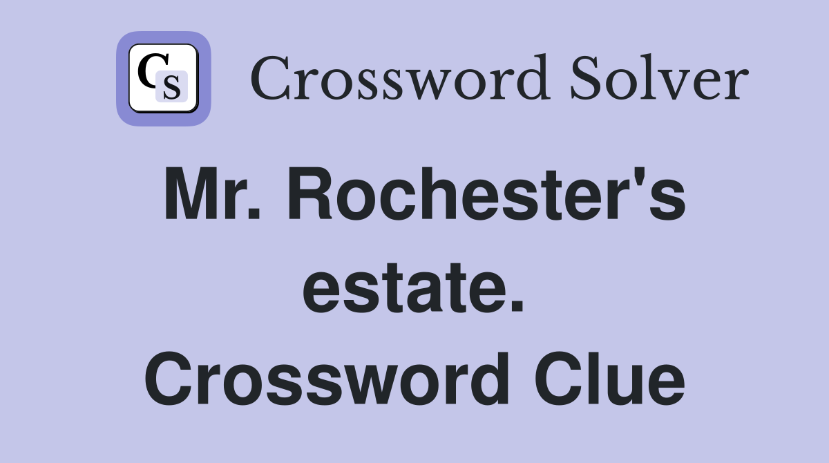 Mr. Rochester's estate. Crossword Clue