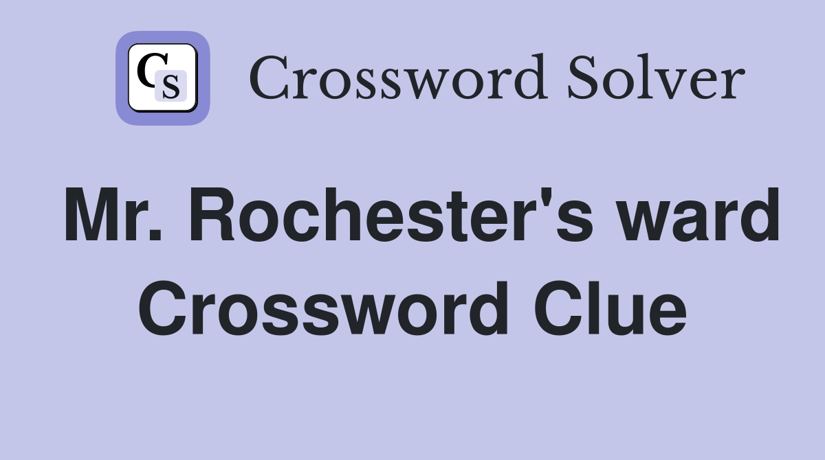 Mr. Rochester's ward Crossword Clue
