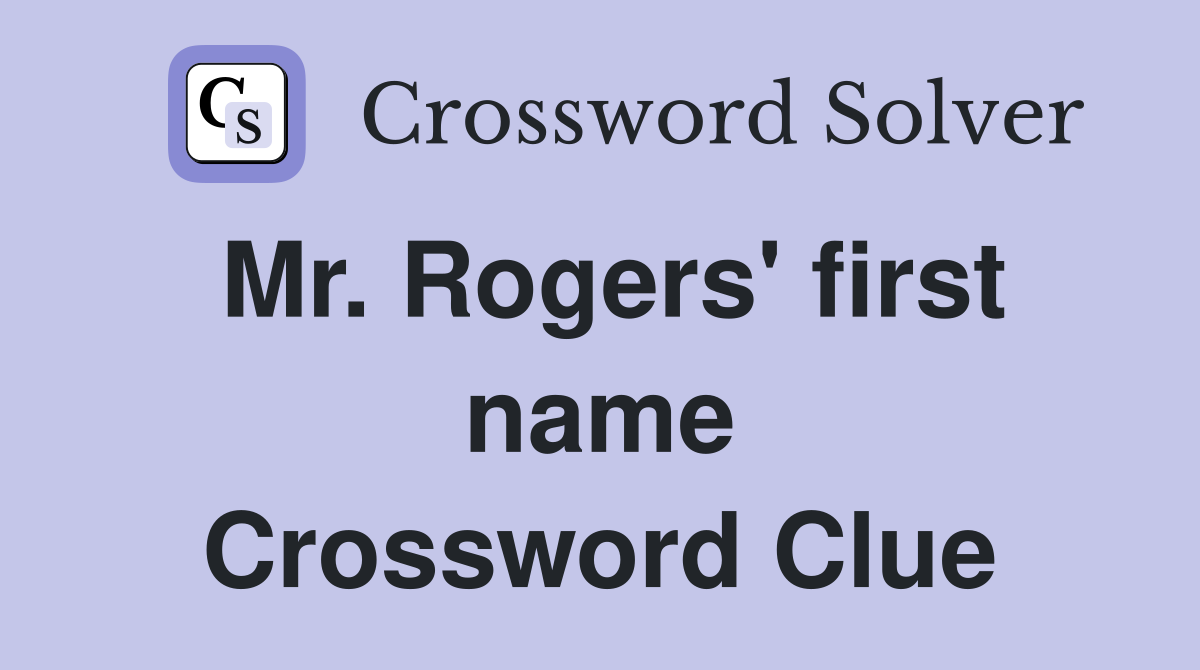 Mr. Rogers' first name Crossword Clue