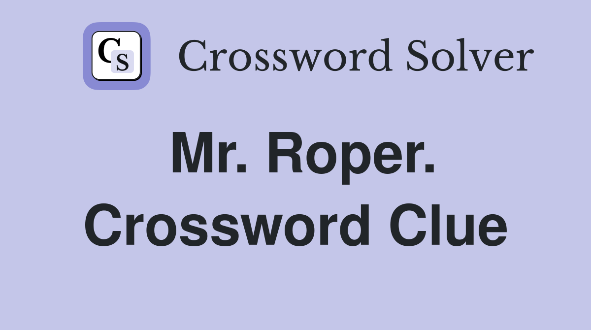 Mr. Roper. Crossword Clue