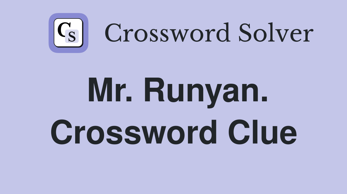 Mr. Runyan. Crossword Clue