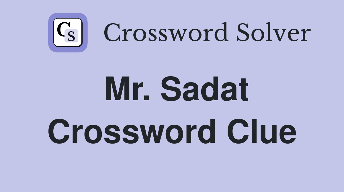 Mr. Sadat Crossword Clue