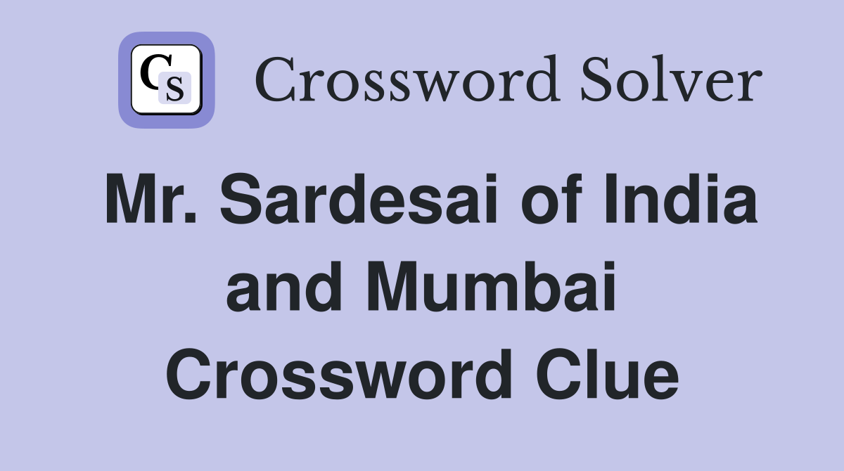 Mr. Sardesai of India and Mumbai Crossword Clue