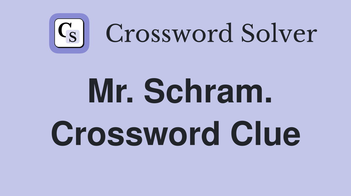 Mr. Schram. Crossword Clue