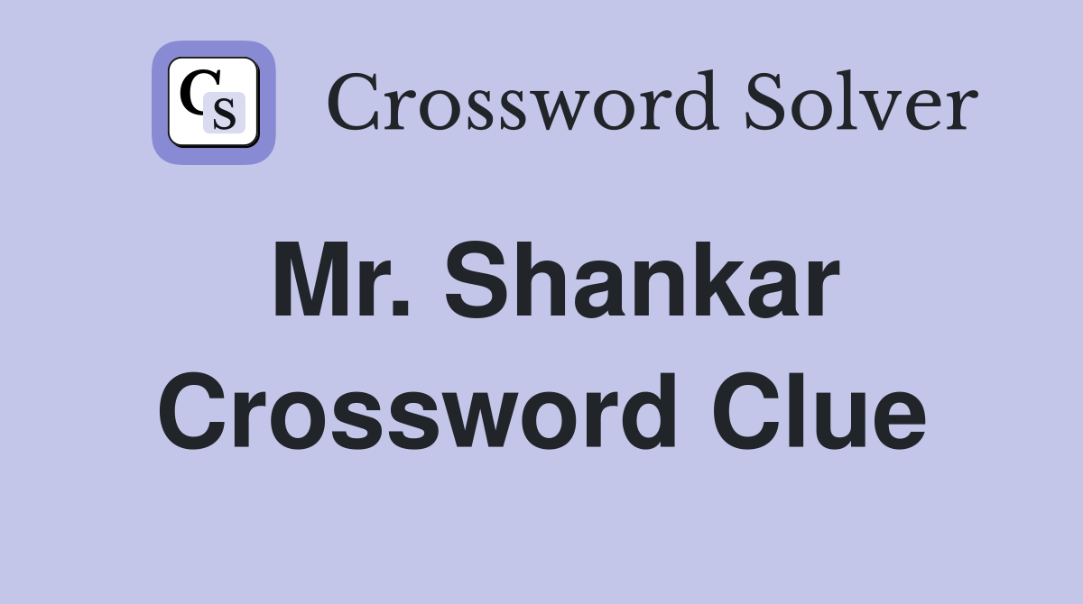 Mr. Shankar Crossword Clue