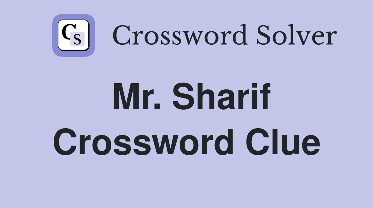 Mr. Sharif Crossword Clue