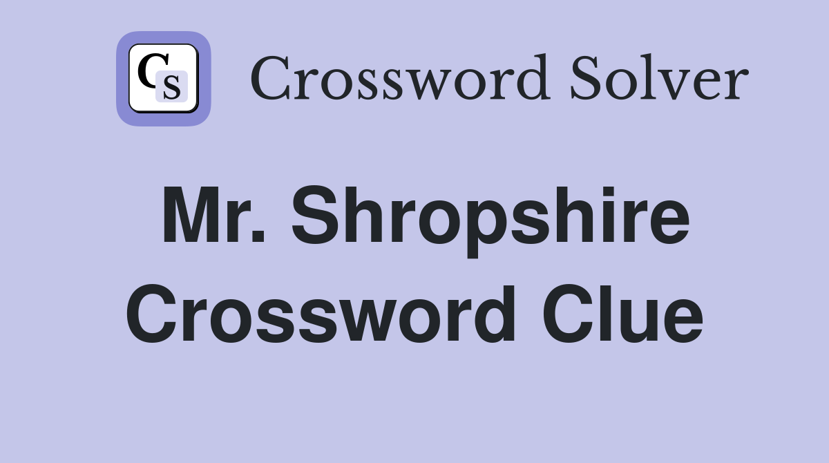 Mr. Shropshire Crossword Clue