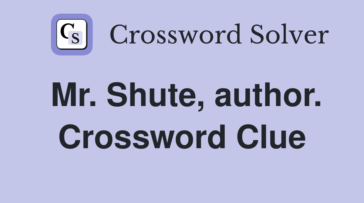 Mr. Shute, author. Crossword Clue