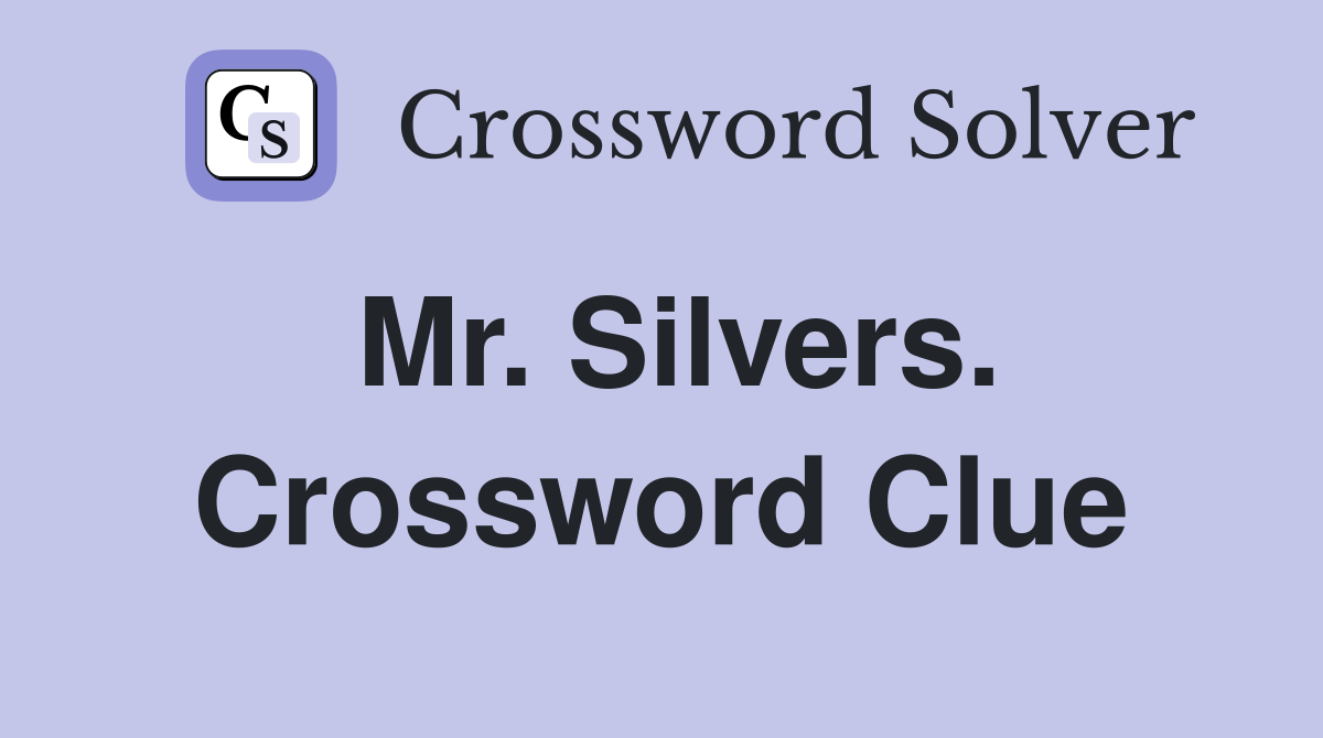 Mr. Silvers. Crossword Clue
