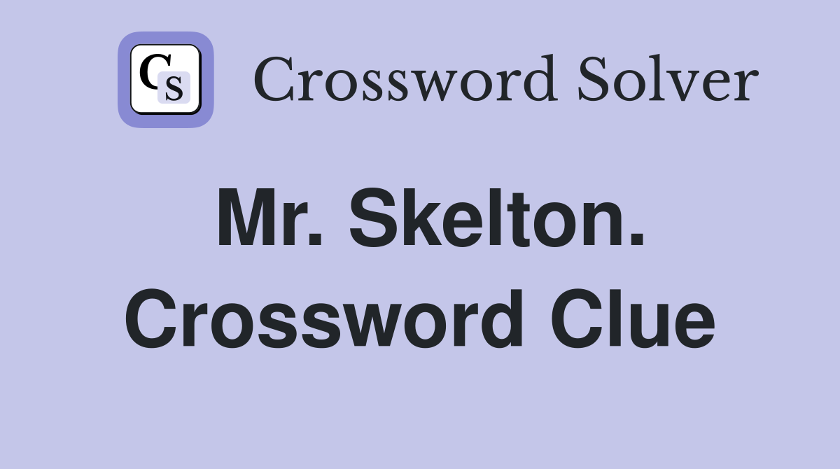 Mr. Skelton. Crossword Clue