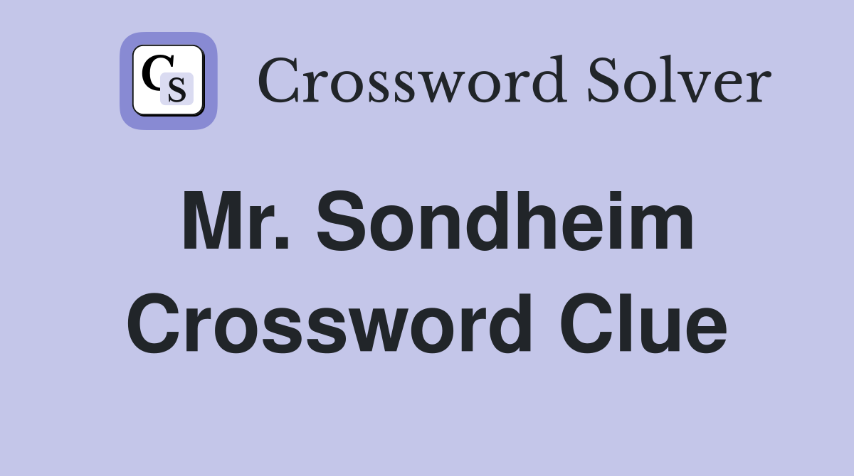 Mr. Sondheim Crossword Clue