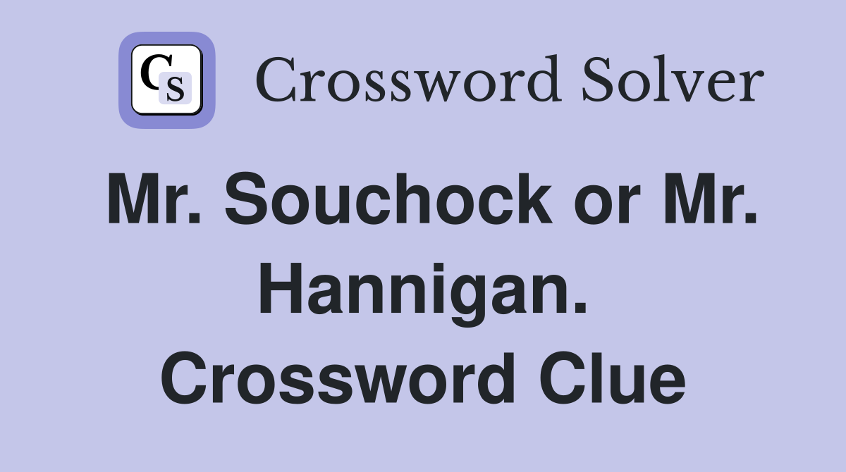 Mr. Souchock or Mr. Hannigan. Crossword Clue