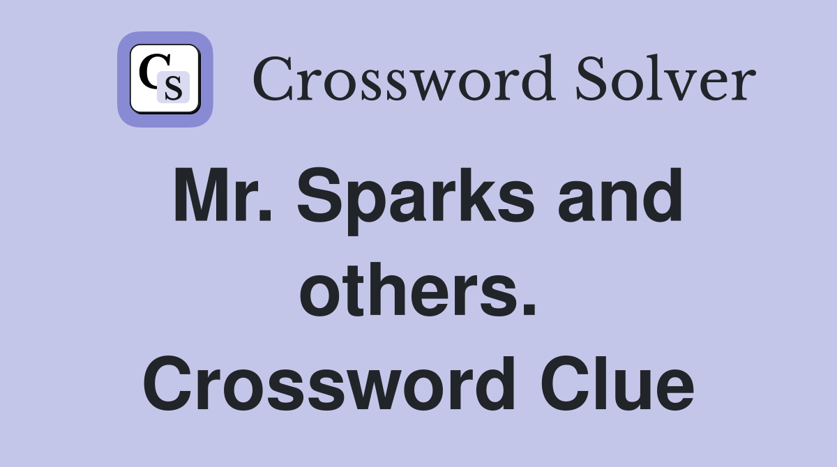 Mr. Sparks and others. Crossword Clue