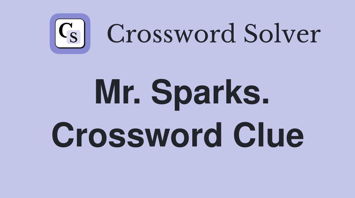 Mr. Sparks. Crossword Clue
