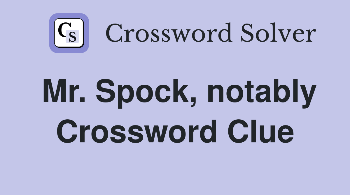 Mr. Spock, notably Crossword Clue