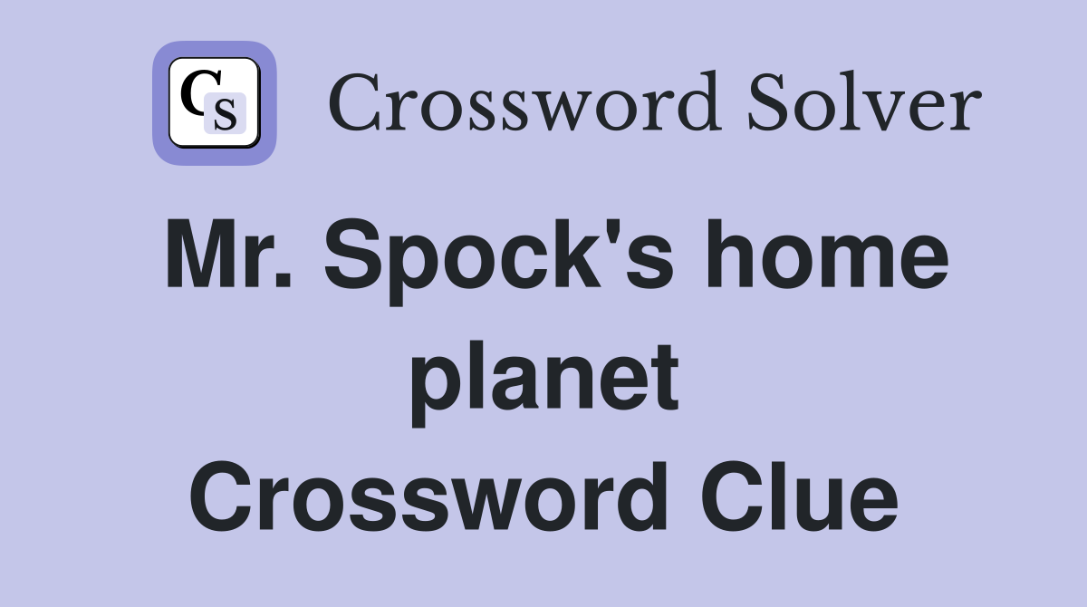 Mr. Spock's home planet Crossword Clue