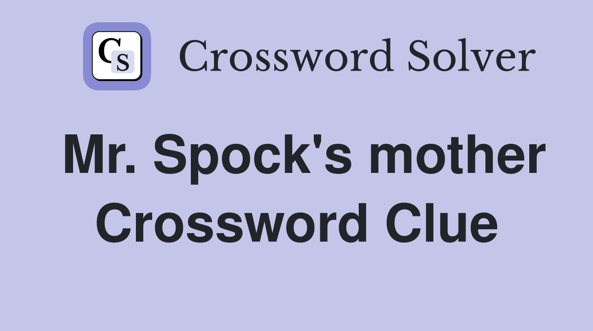 Mr. Spock's mother Crossword Clue