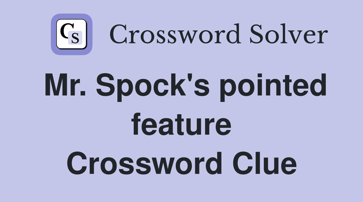 Mr. Spock's pointed feature Crossword Clue