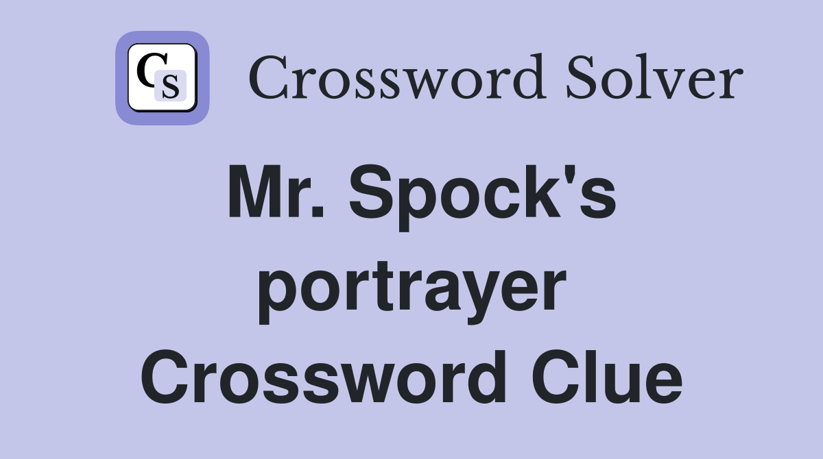 Mr. Spock's portrayer Crossword Clue