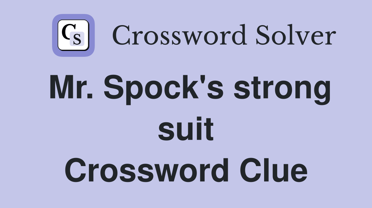 Mr. Spock's strong suit Crossword Clue