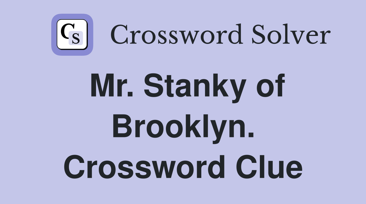 Mr. Stanky of Brooklyn. Crossword Clue