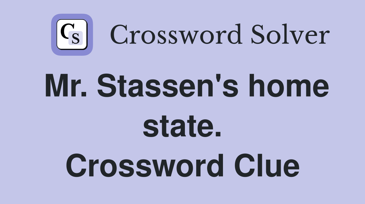 Mr. Stassen's home state. Crossword Clue