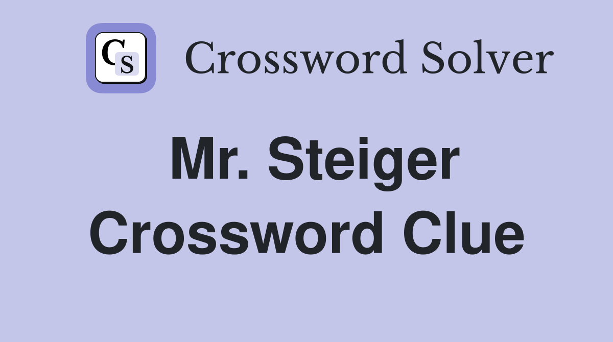 Mr. Steiger Crossword Clue