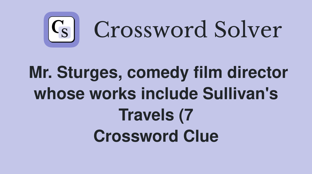 Mr Sturges comedy film director whose works include Sullivan #39 s Mr Sturges comedy film director whose works include Sullivan #39 s