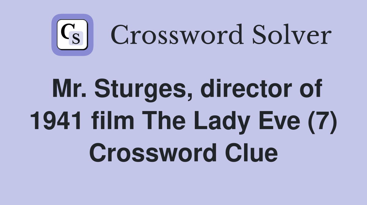 Mr. Sturges, director of 1941 film The Lady Eve (7) Crossword Clue