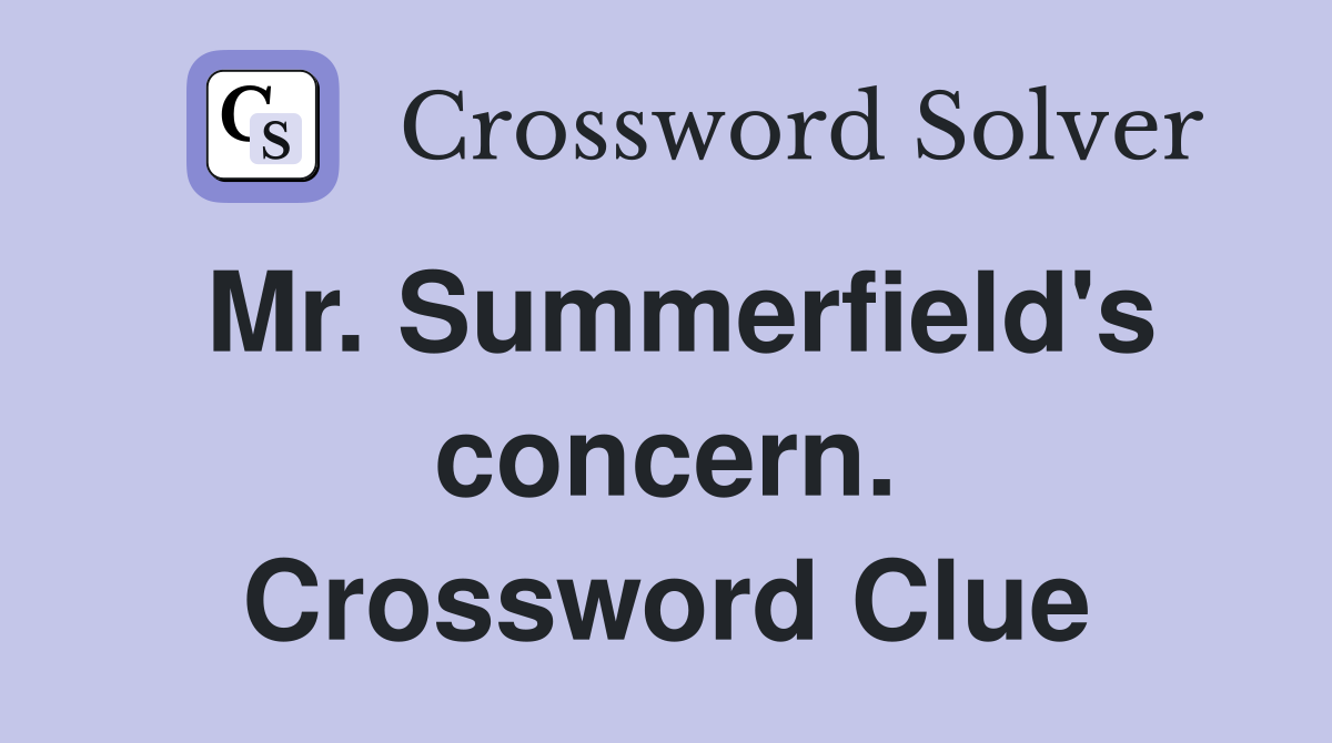 Mr. Summerfield's concern. Crossword Clue
