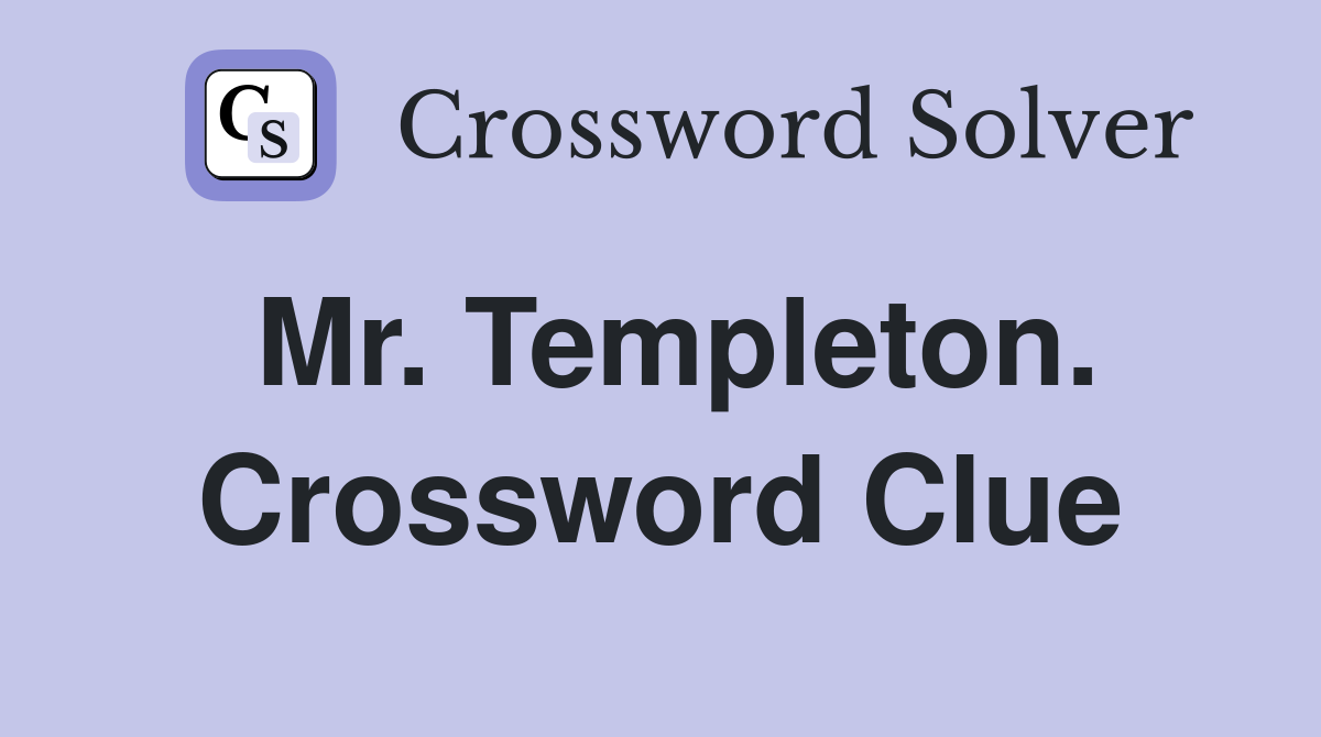Mr. Templeton. Crossword Clue