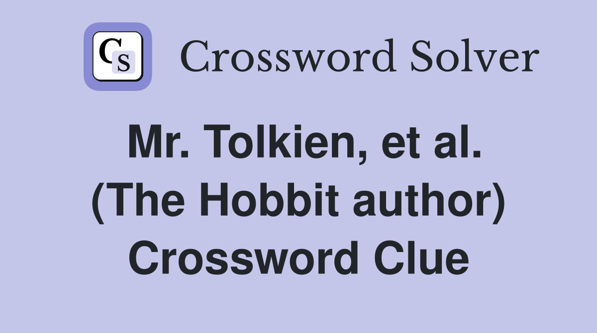 Mr. Tolkien, et al. (The Hobbit author) Crossword Clue