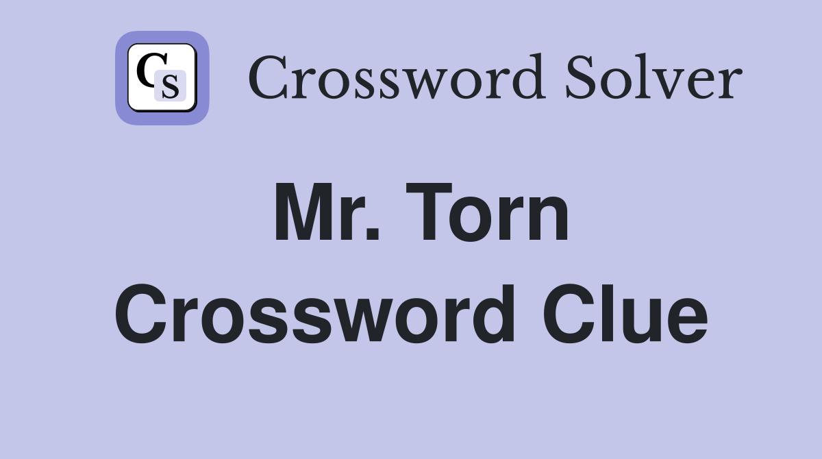 Mr. Torn Crossword Clue