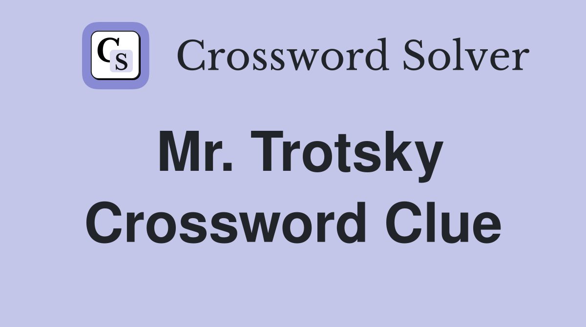 Mr. Trotsky Crossword Clue